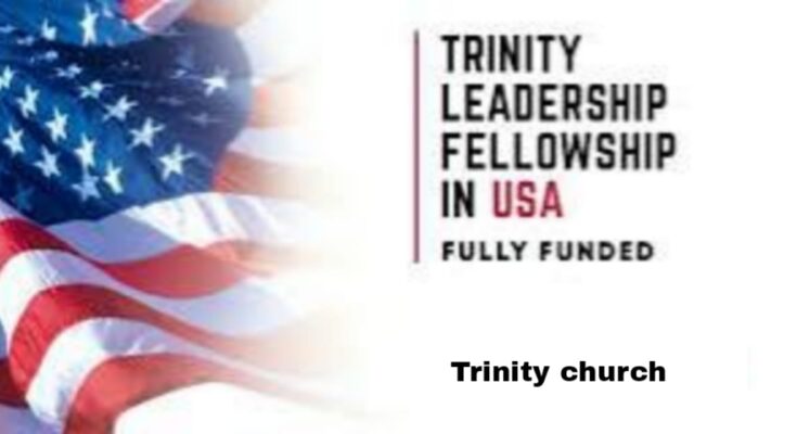 Trinity Leadership Fellowship For International Students in the USA